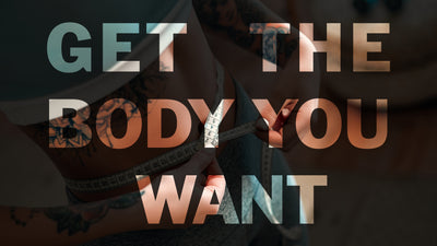 Get The Body You Want
